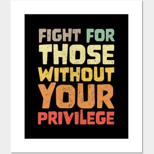 Fight For Those Without Your Privilege merch Posters and Art